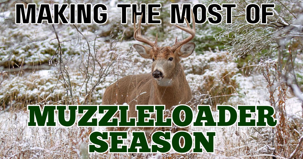 Making the most of muzzleloader season – strategies for capitalizing on late season hunting